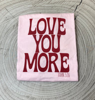 Love You More Unisex Tee